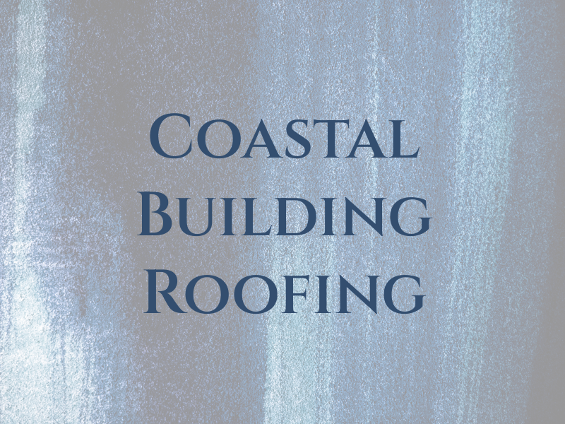 Coastal Building & Roofing