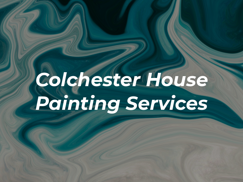 Colchester House Painting Services
