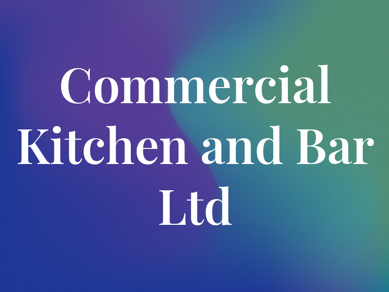 Commercial Kitchen and Bar Ltd