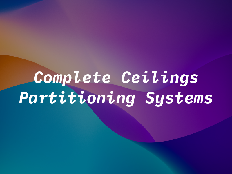 Complete Ceilings & Partitioning Systems Ltd