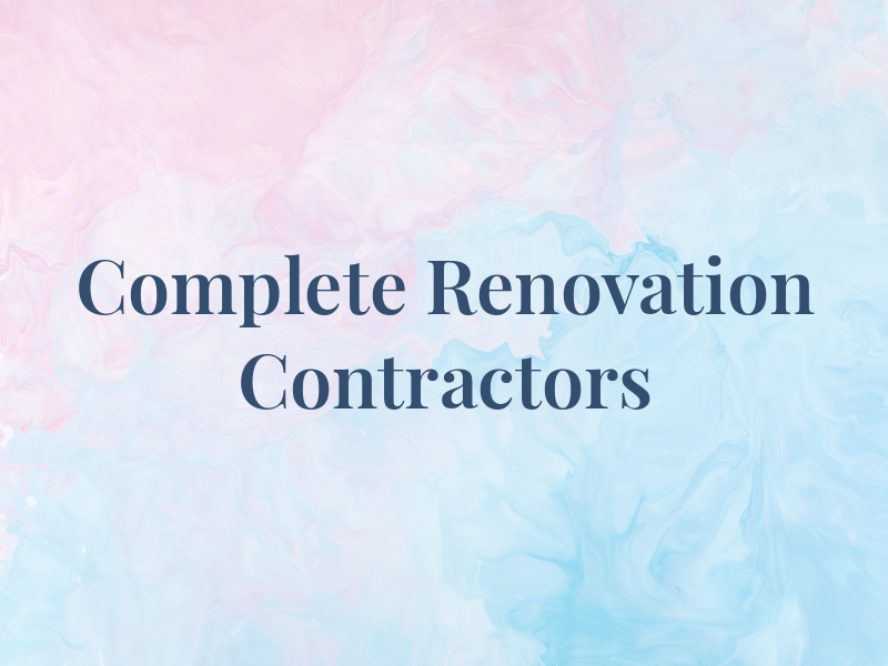 Complete Renovation Contractors