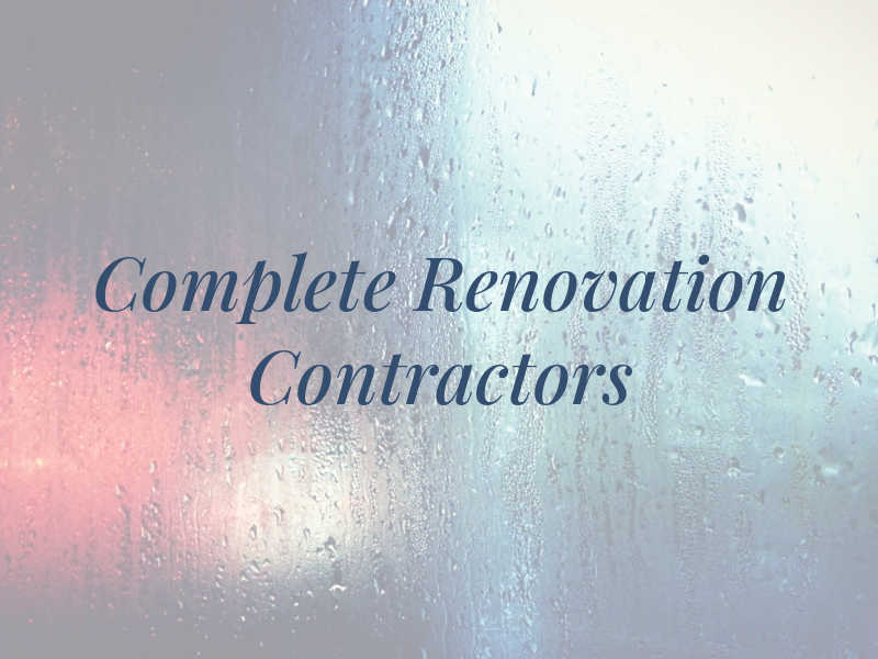 Complete Renovation Contractors