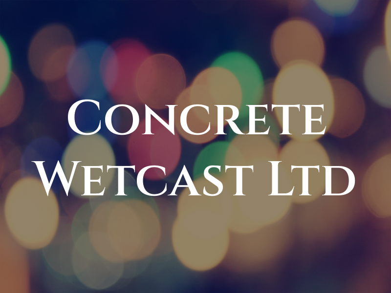 Concrete Wetcast Ltd