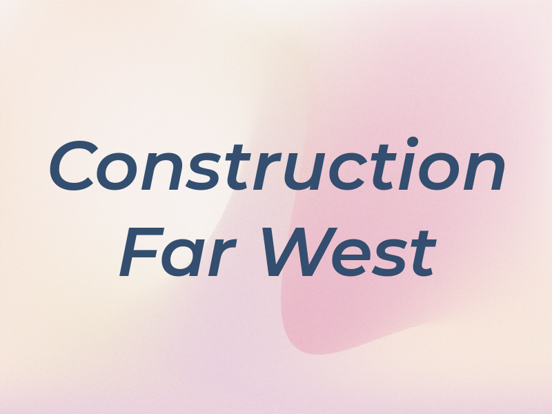 Construction Far West