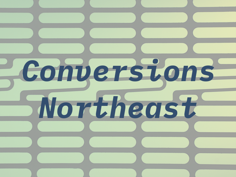 Conversions Northeast