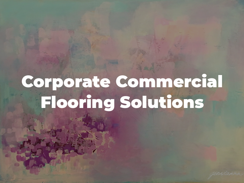 Corporate & Commercial Flooring Solutions