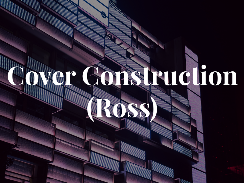 Cover Construction (Ross) Ltd