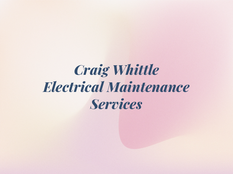 Craig Whittle Electrical AND Maintenance Services