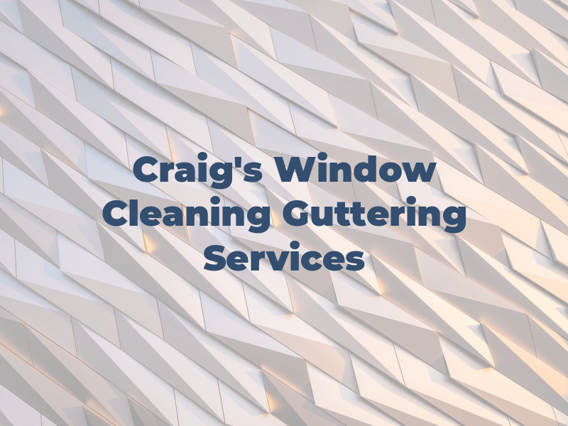 Craig's Window Cleaning & Guttering Services