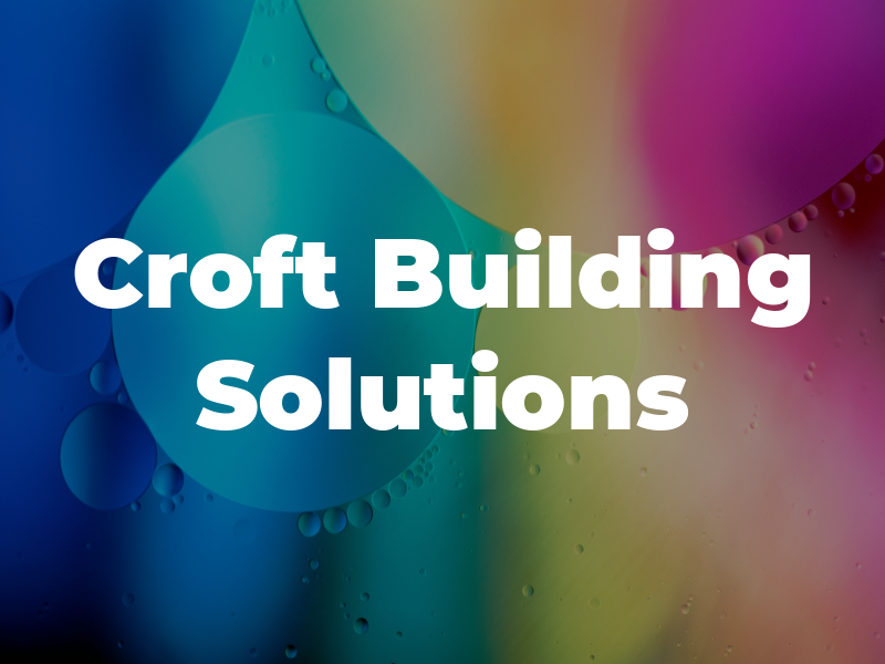 Croft Building Solutions Ltd