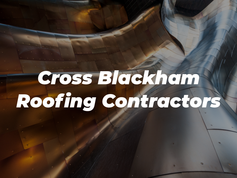 Cross & Blackham Roofing Contractors