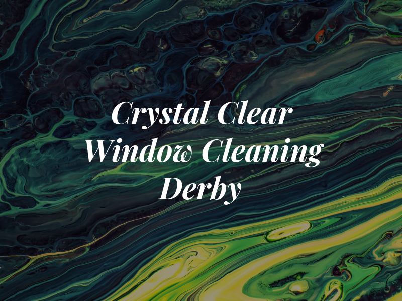 Crystal Clear Window Cleaning Derby Ltd