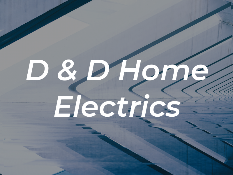 D & D Home Electrics