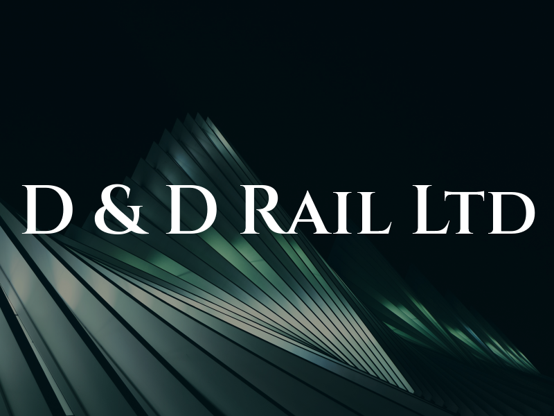 D & D Rail Ltd
