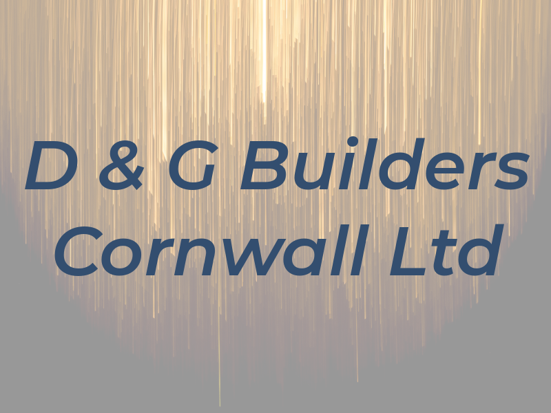 D & G Builders Cornwall Ltd