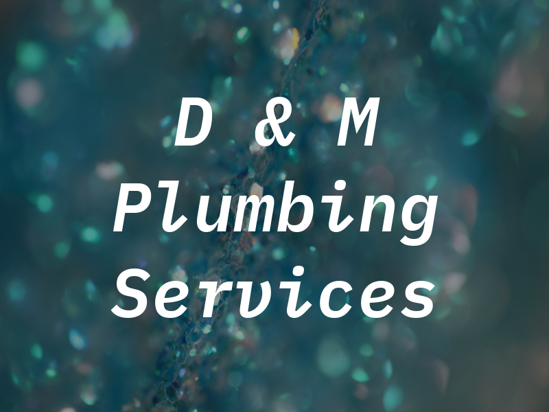 D & M Plumbing Services