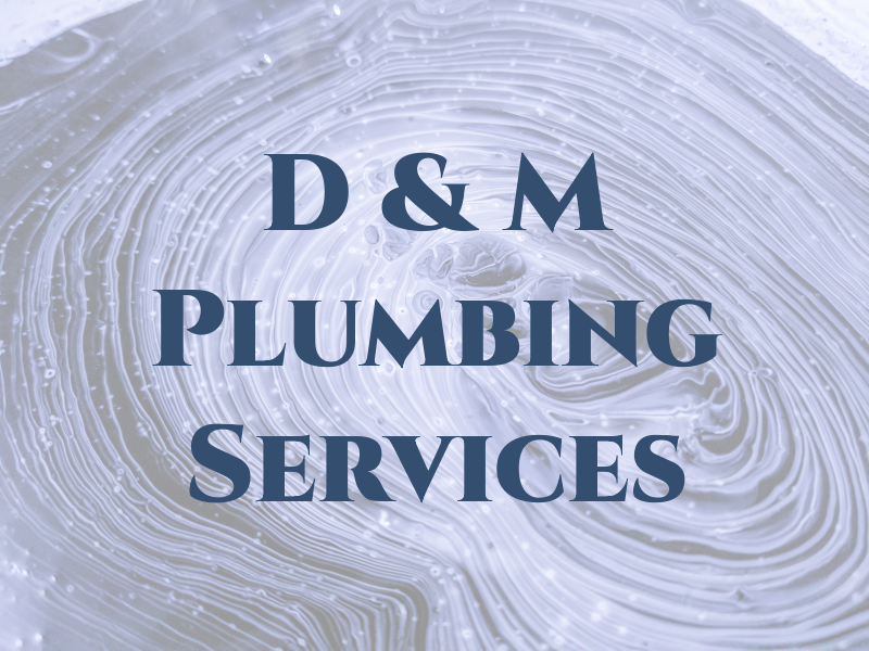 D & M Plumbing Services