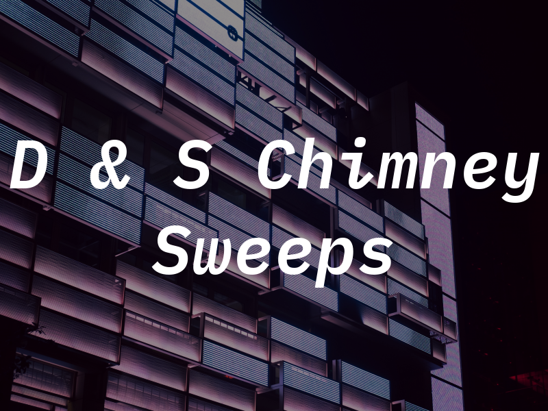 D & S Chimney Sweeps