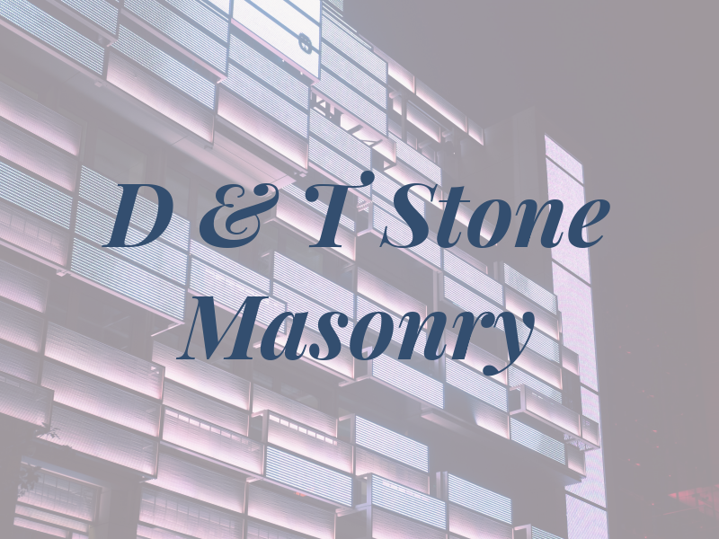 D & T Stone Masonry