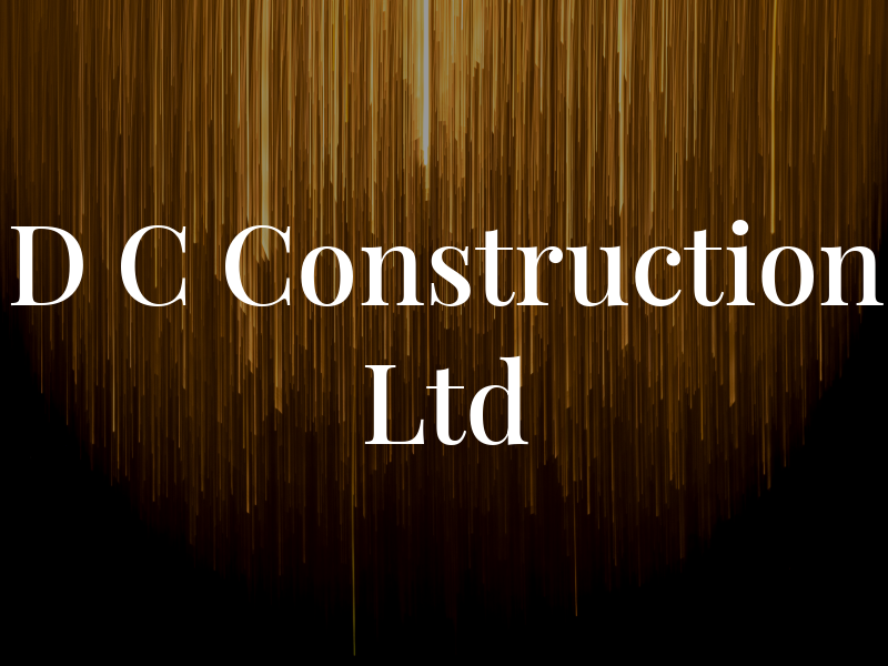 D C Construction Ltd