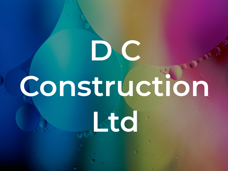 D C Construction Ltd