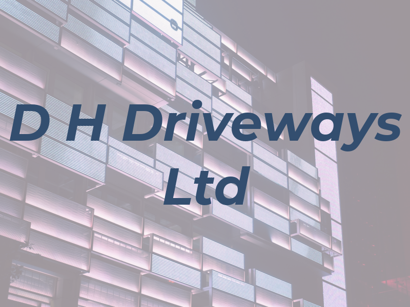 D H Driveways Ltd