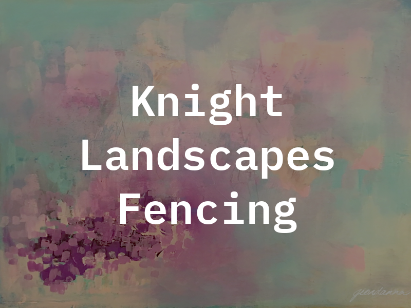 D J Knight Landscapes and Fencing