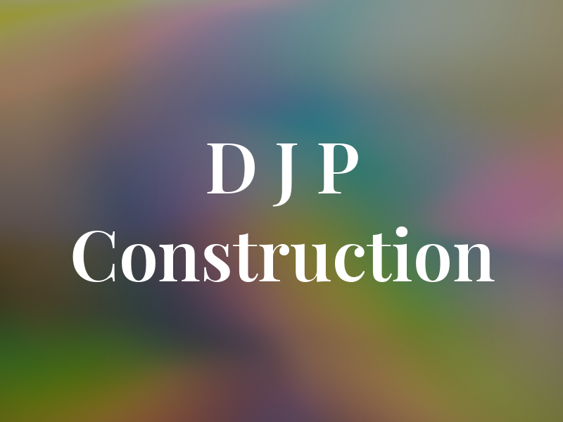 D J P Construction