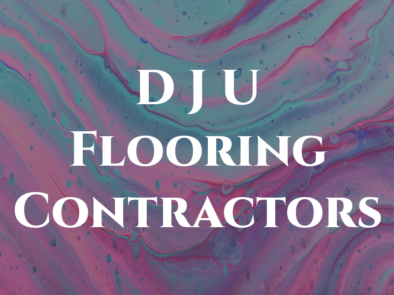 D J U Flooring Contractors