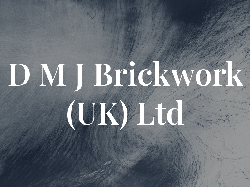 D M J Brickwork (UK) Ltd