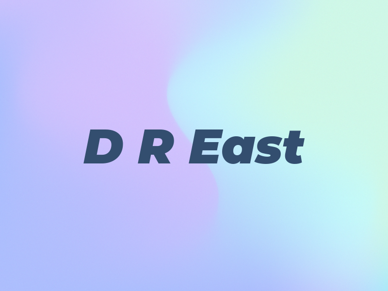 D R East