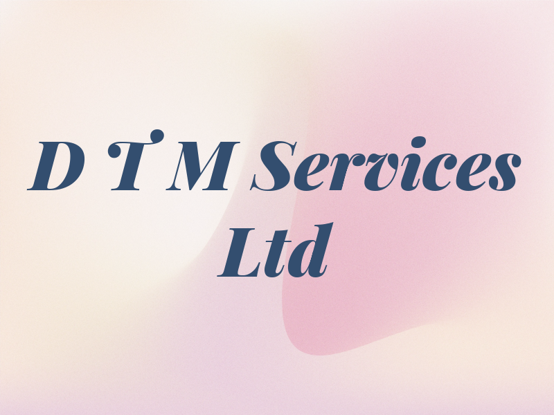 D T M Services Ltd
