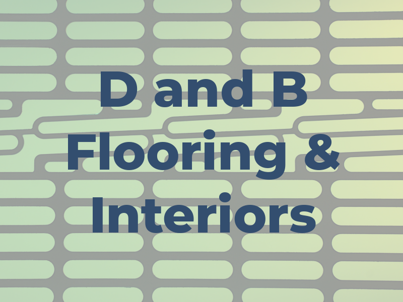 D and B Flooring & Interiors