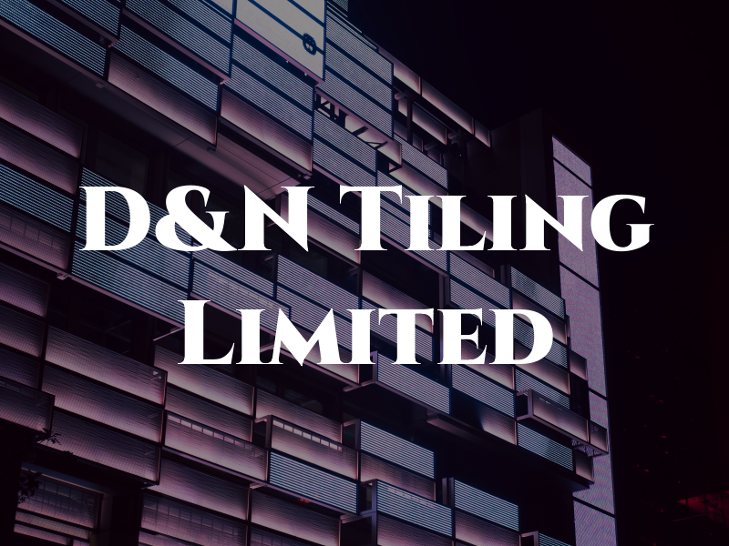D&N Tiling Limited