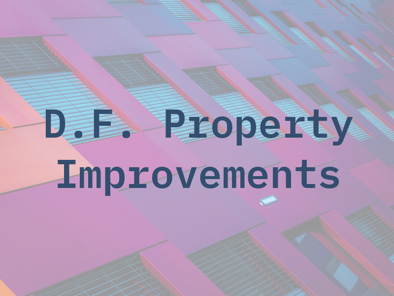 D.F. Property Improvements