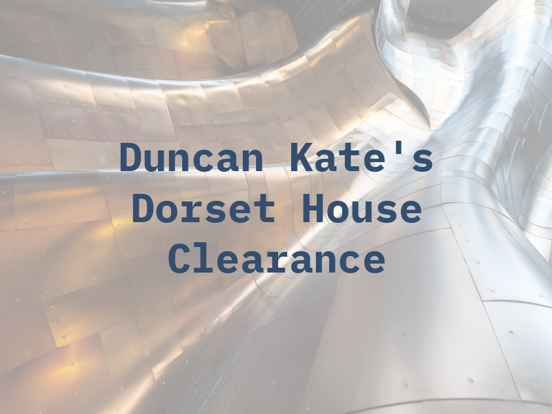 Duncan & Kate's Dorset House Clearance