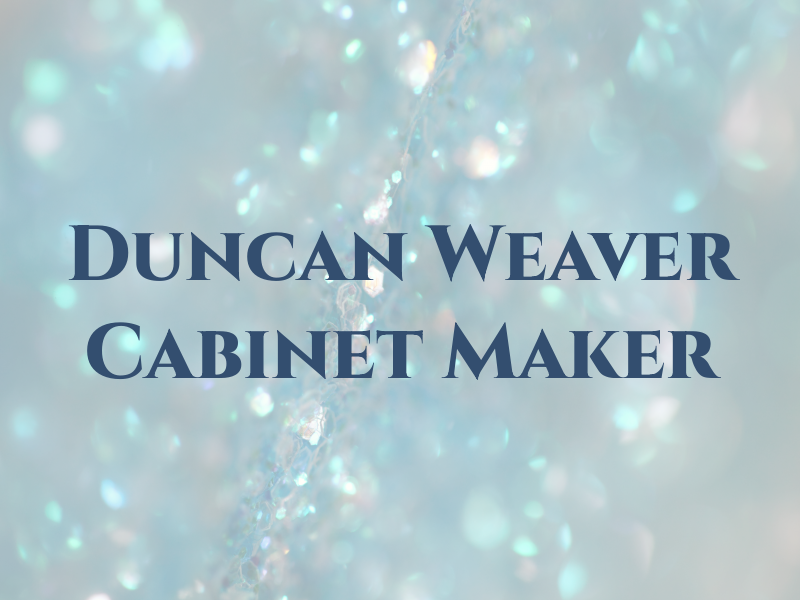 Duncan Weaver Cabinet Maker : PB