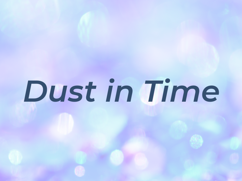 Dust in Time