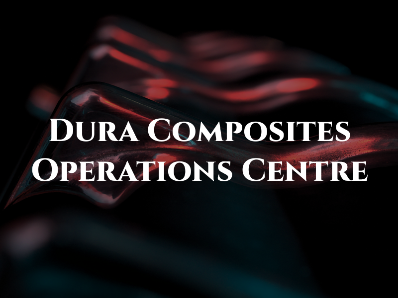 Dura Composites Operations Centre