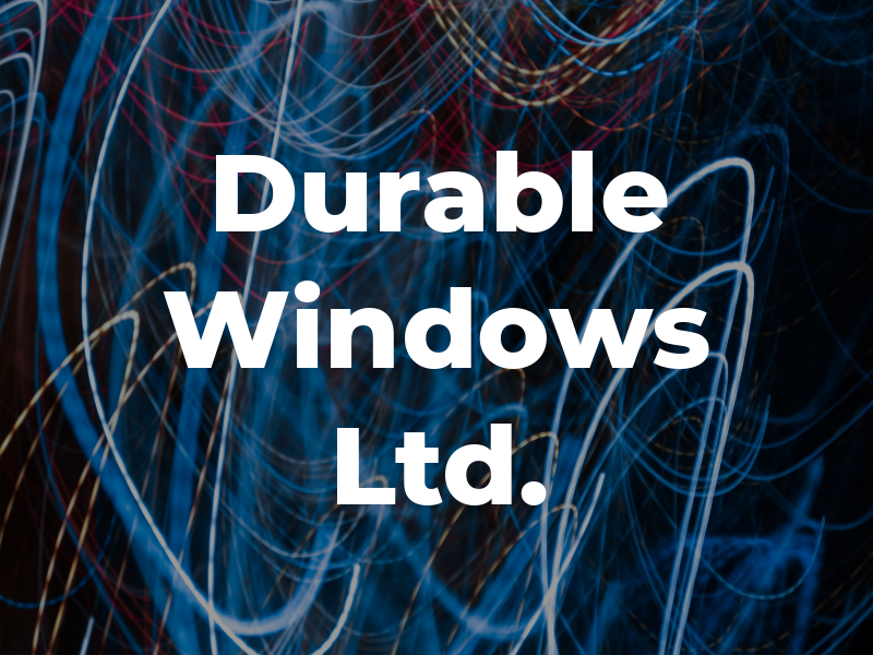 Durable Windows Ltd.