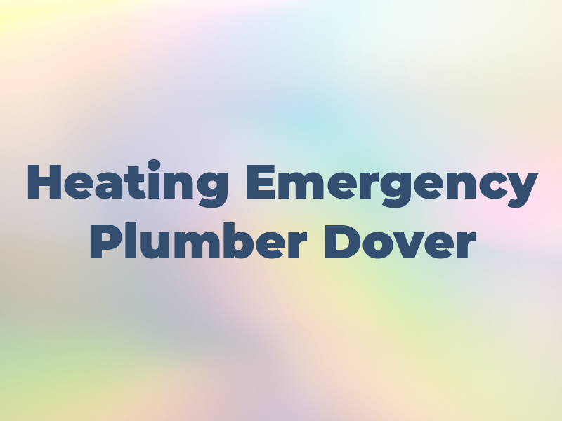 Dv Heating Emergency Plumber Dover