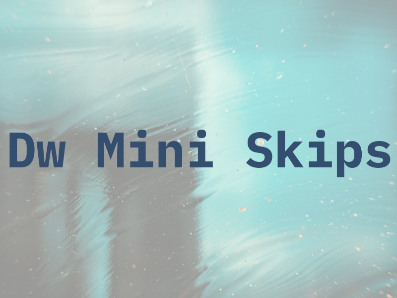 Dw Mini Skips