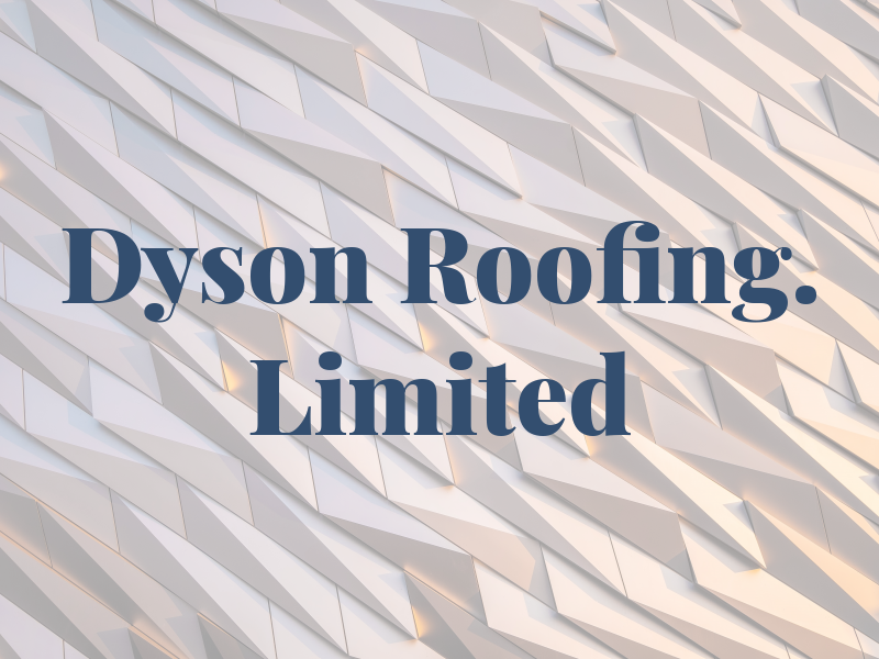 Dyson Roofing. Limited