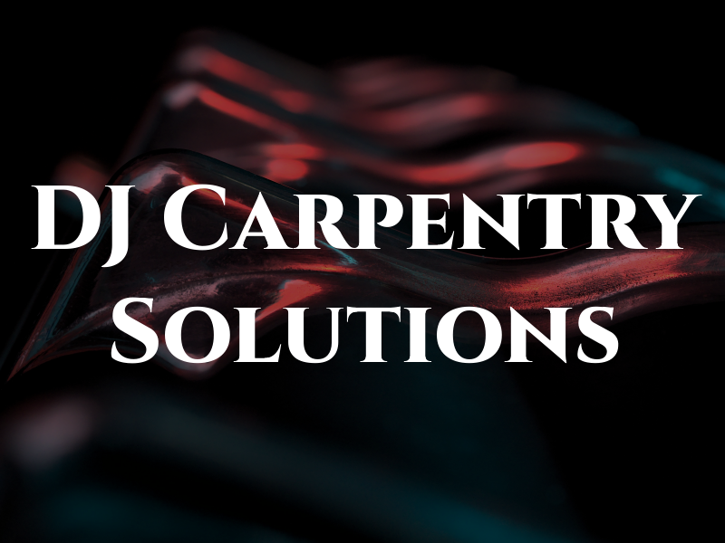 DJ Carpentry Solutions