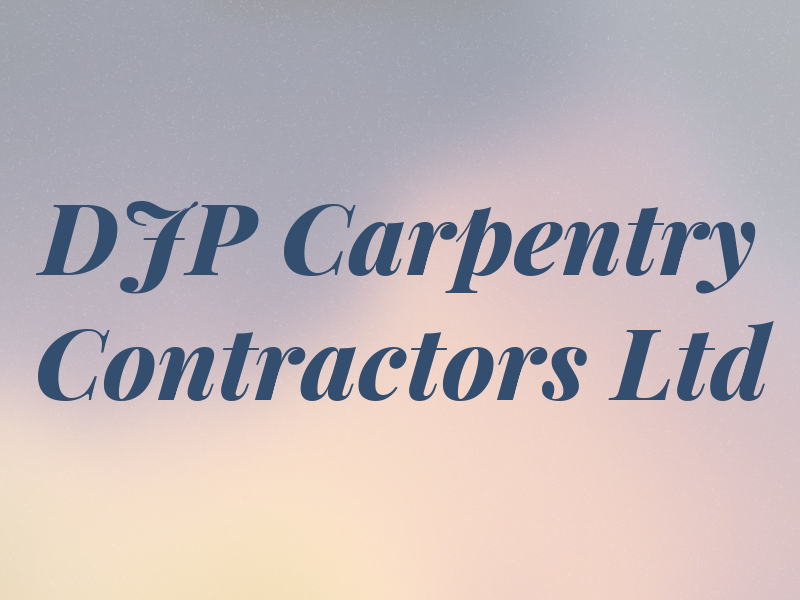 DJP Carpentry Contractors Ltd