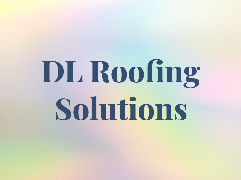 DL Roofing Solutions