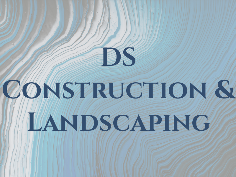 DS Construction & Landscaping