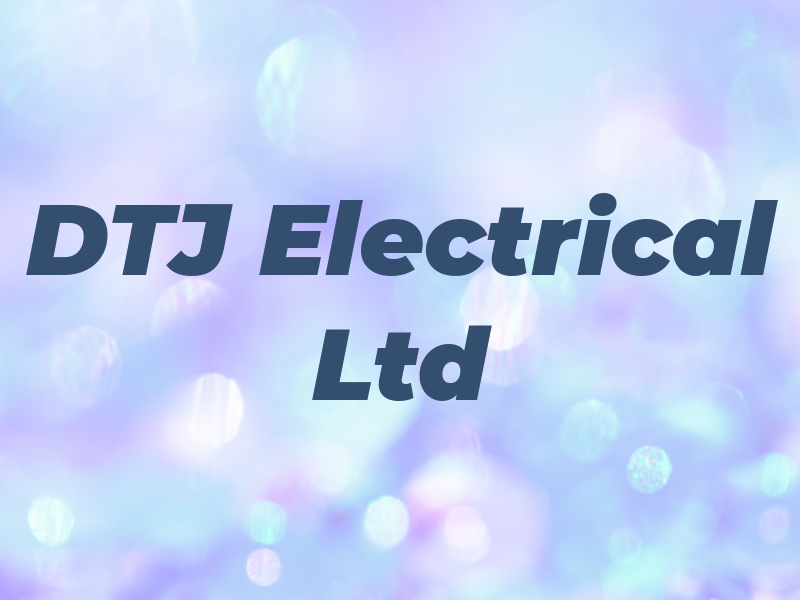 DTJ Electrical Ltd