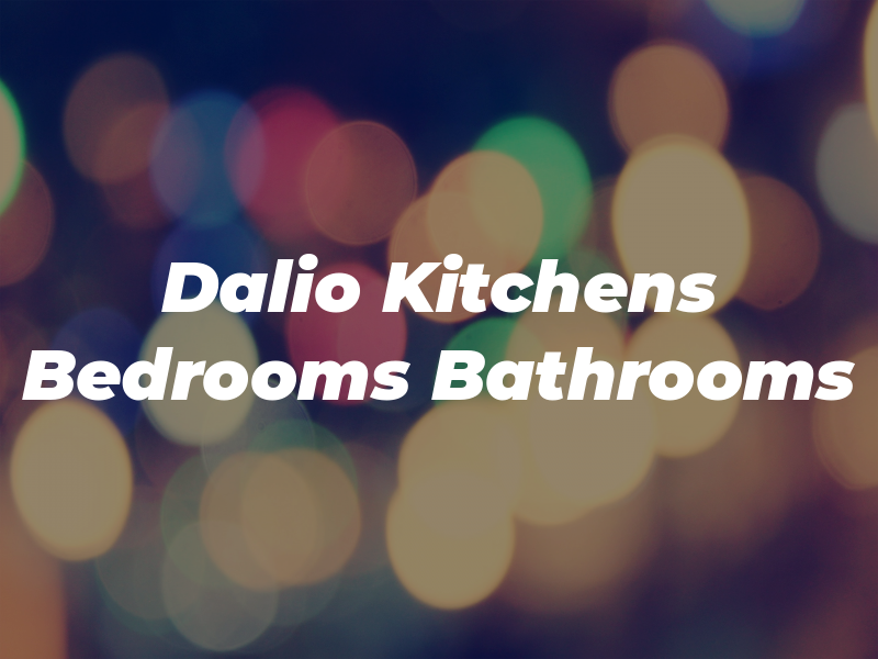 Dalio Kitchens Bedrooms Bathrooms