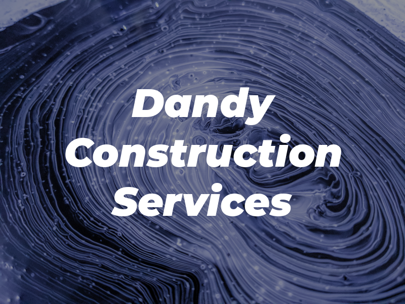 Dandy Construction Services LTD